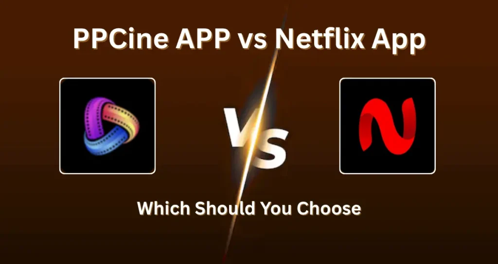 PPCine APP vs Netflix App