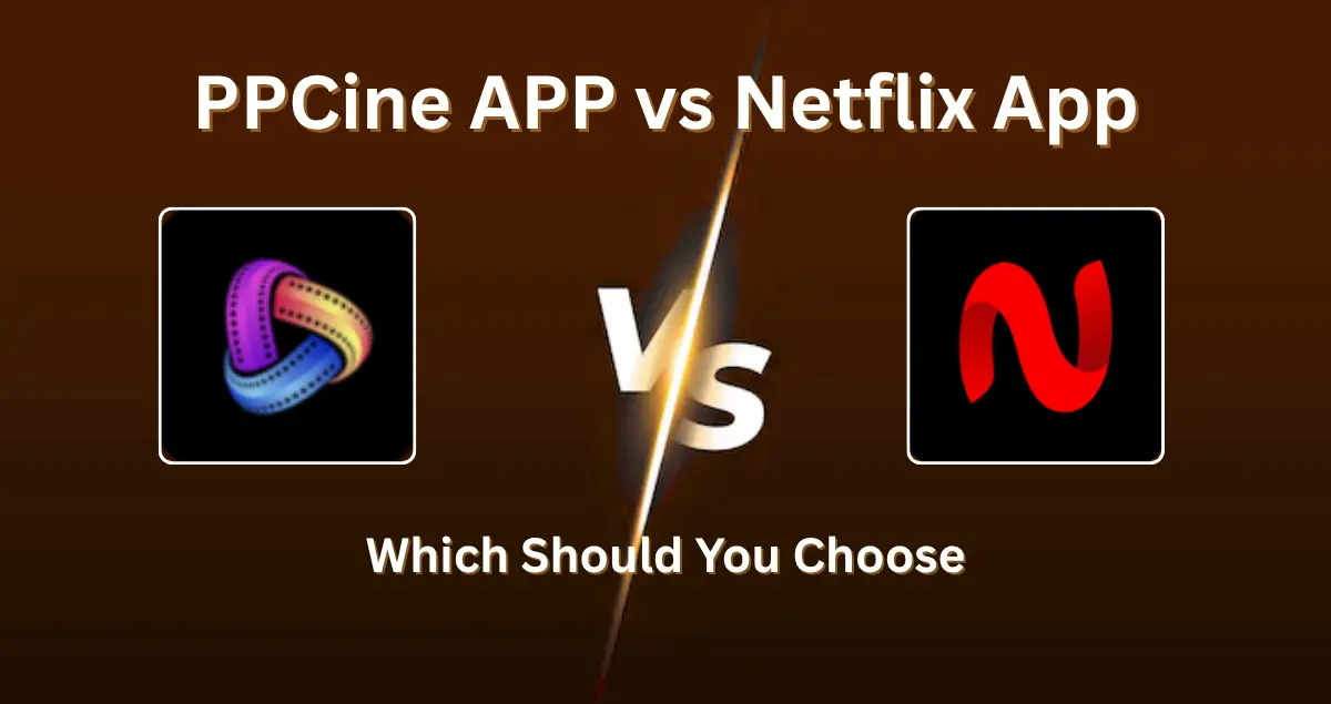 PPCine APP vs Netflix App